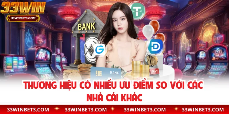 Thương hiệu có nhiều ưu điểm so với các nhà cái khác